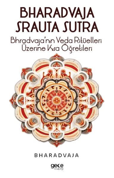 Bharadvaja Srauta Sutra - Bhradvaja'nın Veda Ritüelleri Üzerine Kısa Öğretileri
