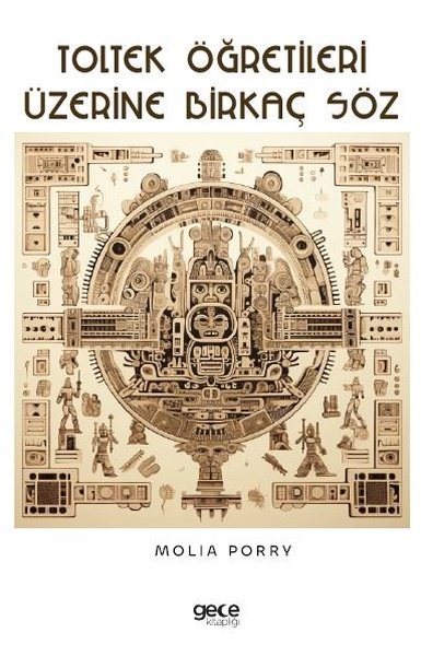 Toltek Öğretileri Üzerine Birkaç Söz