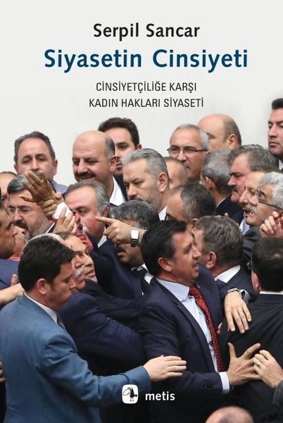 Siyasetin Cinsiyeti - Cinsiyetçiliğe Karşı Kadın Hakları Siyaseti