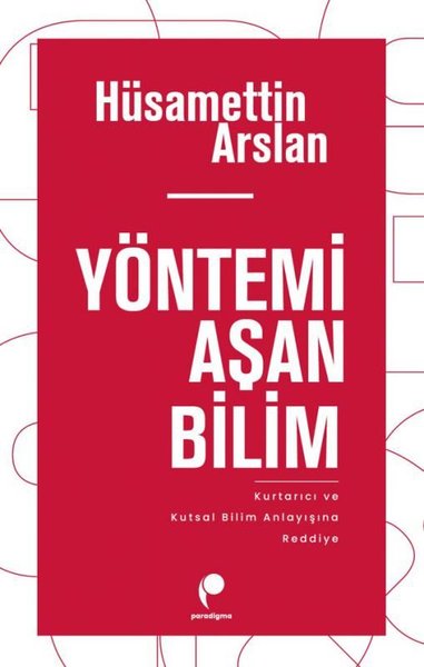 Yöntemi Aşan Bilim - Kurtarıcı ve Kutsal Bilim Anlayısına Reddiye