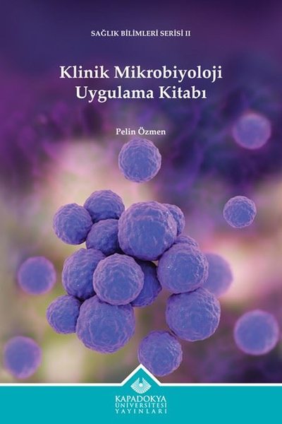 Klinik Mikrobiyoloji Uygulama Kitabı - Sağlık Bilimleri Serisi 2