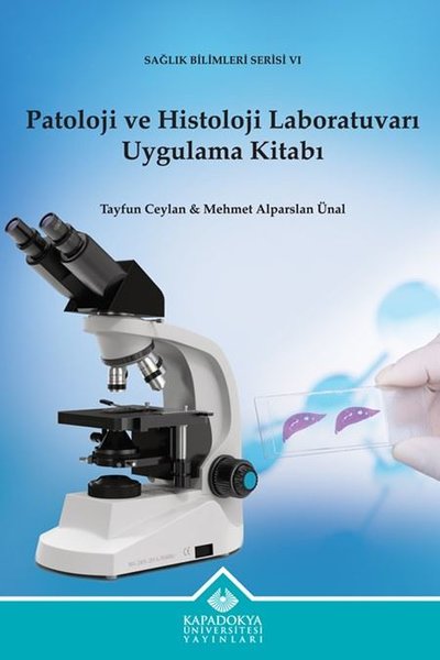 Patoloji ve Histoloji Laboratuvarı Uygulama Kitabı - Sağlık Bilimleri Serisi 6