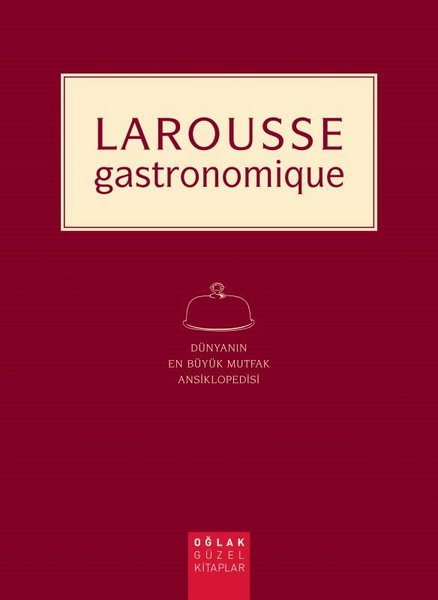 Larousse Gastronomique - Dünyanın En Büyük Mutfak Ansiklopedisi
