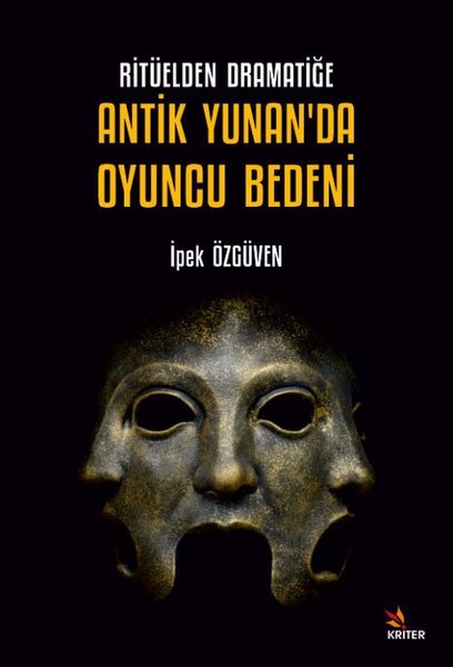 Ritüelden Dramatiğe Antik Yunan'da Oyuncu Bedeni