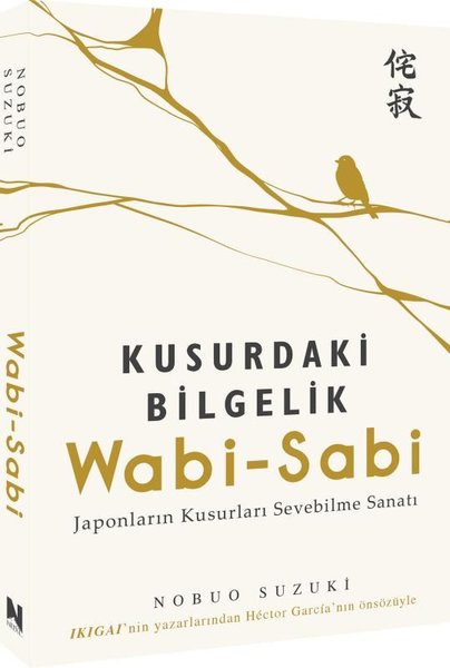 Kusurdaki Bilgelik Wabi - Sabi Japonların Kusurları Sevebilme Sanatı