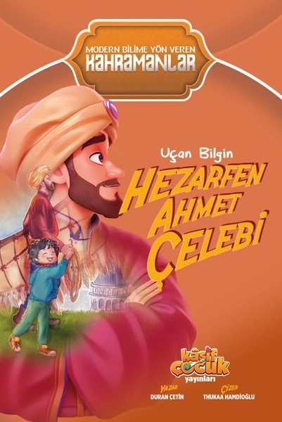 Uçan Bilgin Hezarfen Ahmet Çelebi - Modern Bilime Yön Veren Kahramanlar