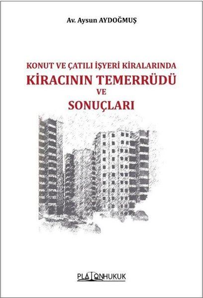 Konut ve Çatılı İşyeri Kiralarında Kiracının Temerrüdü ve Sonuçları