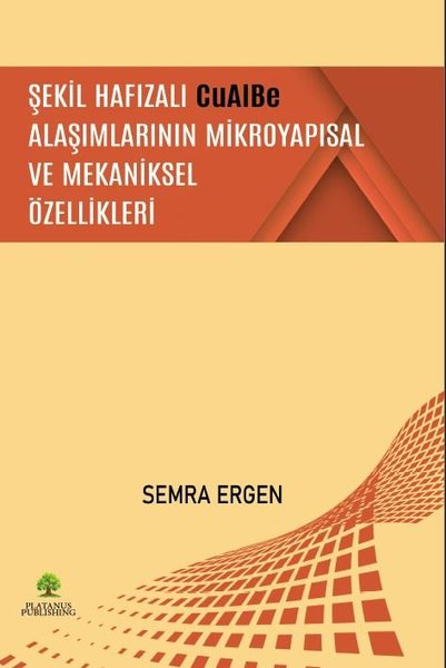 Şekil Hafızalı CuAIBe Alaşımlarının Mikroyapısal ve Mekaniksel Özellikleri