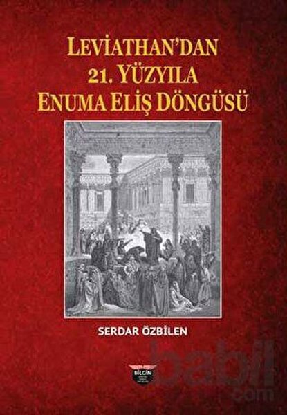 Leviathan'dan 21. Yüzyıla Enuma Eliş Döngüsü