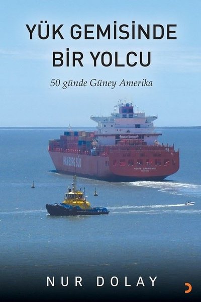 Yük Gemisinde Bir Yolcu - 50 Günde Güney Amerika