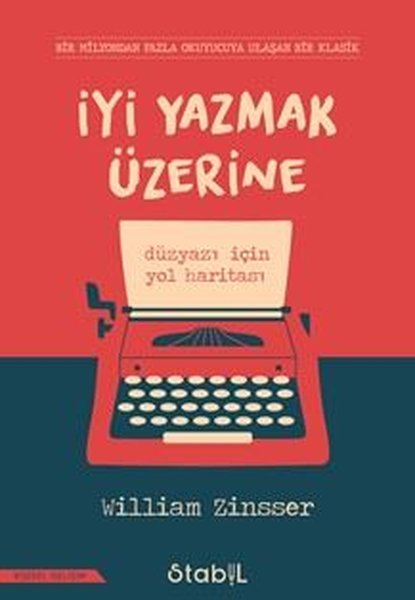 İyi Yazmak Üzerine: Düzyazı için Yol Haritası