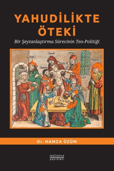 Yahudilikte Öteki - Bir Şeytanlaştırma Sürecinin Teo-Politiği