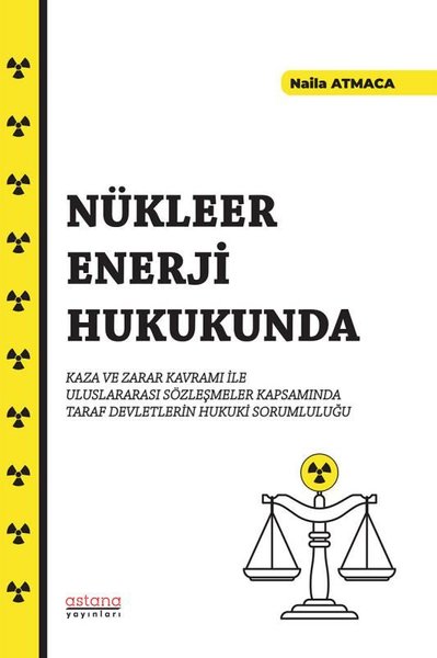 Nükleer Enerji Hukukunda Kaza ve Zarar Kavramı İle Uluslararası Sözleşmeler Kapsamında Taraf Devletl