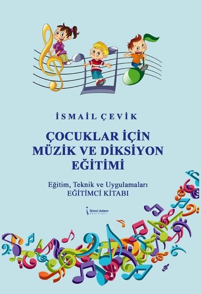 Çocuklar İçin Müzik ve Diksiyon Eğitimi - Eğitim Teknik ve Uygulamaları Eğitimci Kitabı