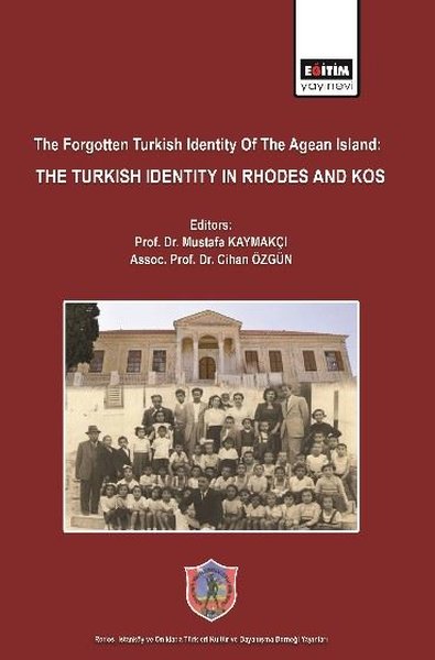 The Forgotten Turkish Identity Of The Agean Island: The Turkish Identity in Rhodes and Kos