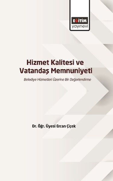 Hizmet Kalitesi ve Vatandaş Memnuniyeti - Belediye Hizmetleri Üzerine Bir Değerlendirme