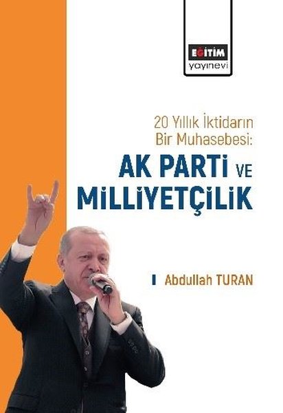 20 Yıllık İktidarın Bir Muhasebesi: Ak Parti ve Milliyetçilik