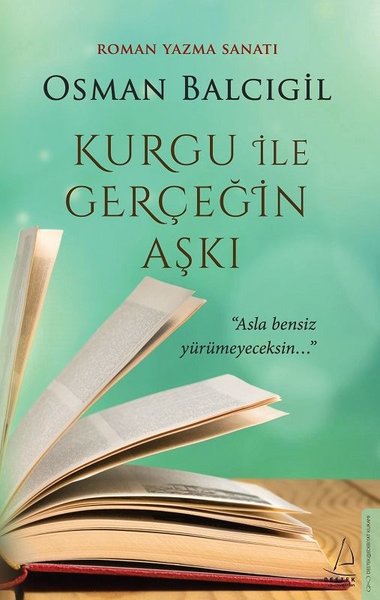 Kurgu İle Gerçeğin Aşkı - Roman Yazma Sanatı