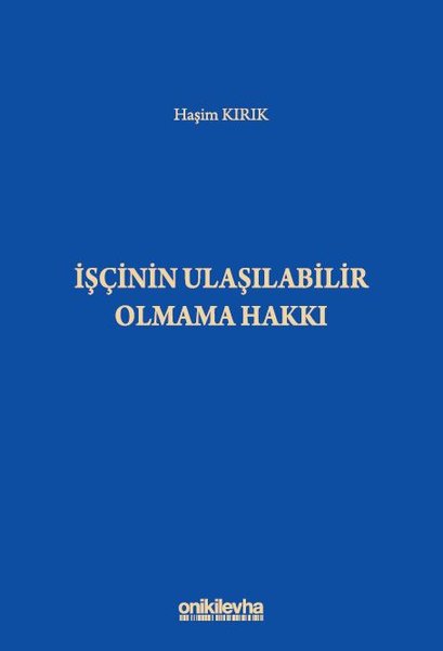 İşçinin Ulaşılabilir Olmama Hakkı