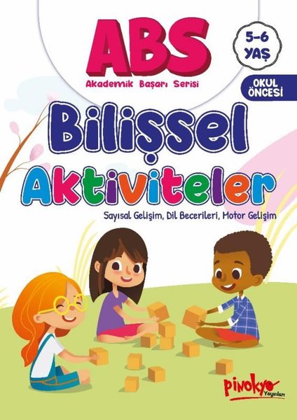 ABS Bilişsel Aktiviteler - Sayısal Gelişim Dil Becerileri Motor Gelişim 5 - 6 Yaş