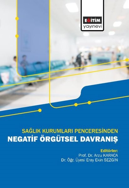 Negatif Örgütsel Davranış - Sağlık Kurumları Penceresinden