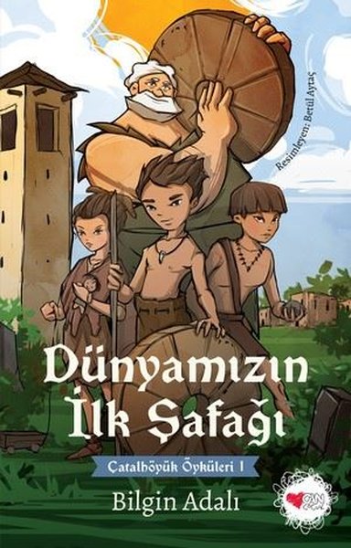 Dünyamızın İlk Şafağı - Çatalhöyük Öyküleri 1