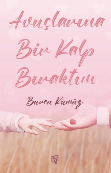 Avuçlarına Bir Kalp Bıraktım