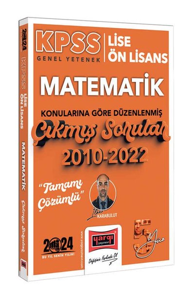 2024 KPSS Lise Ön Lisans Genel Yetenek Matematik Konularına Göre Düzenlenmiş 2010 - 2022 Tamamı Çözümlü Çıkmış Sorular