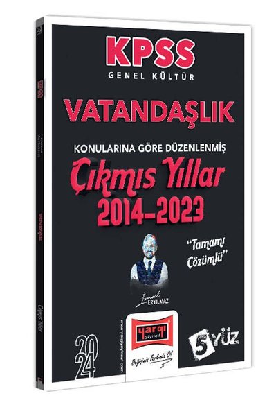 2024 KPSS Genel Kültür Vatandaşlık Konularına Göre Düzenlenmiş Tamamı Çözümlü Çıkmış Yıllar (2014 - 2023)