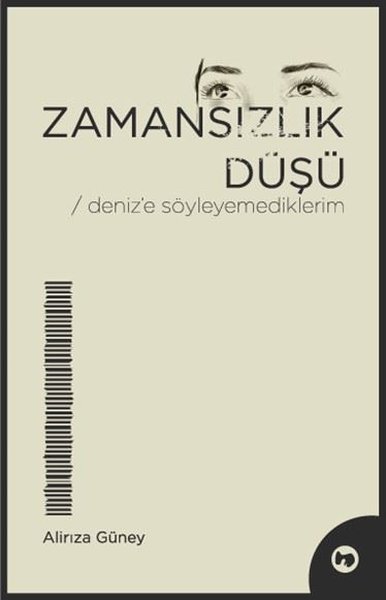 Zamansızlık Düşü - Deniz'e Söyleyemediklerim