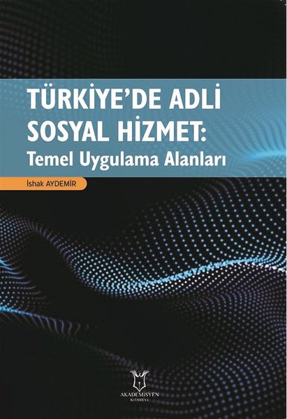 Türkiye'de Adli Sosyal Hizmet: Temel Uygulama Alanları