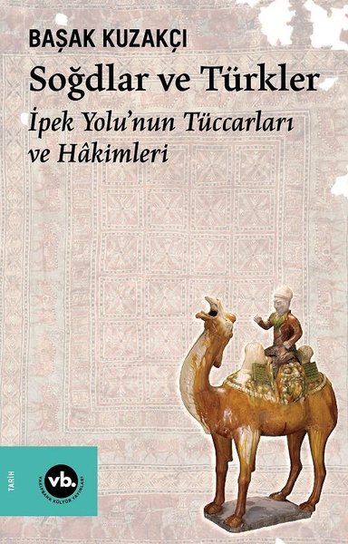 Soğdlar ve Türkler - İpek Yolu'nun Tüccarları v...