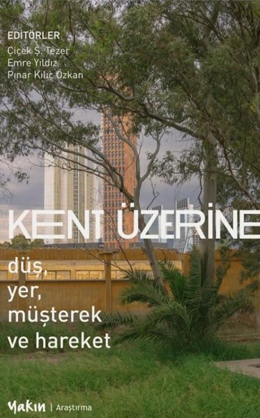 Kent Üzerine: Düş Yer Müşterek ve Hareket