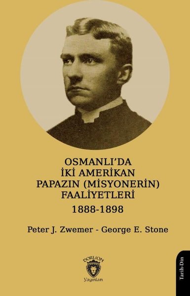 Osmanlı'da İki Amerikan Papazın (Misyonerin) Faaliyetleri 1888 - 1898