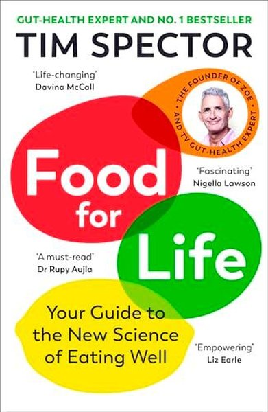 Food for Life : Your Guide to the New Science of Eating Well from the #1 Sunday Times bestseller