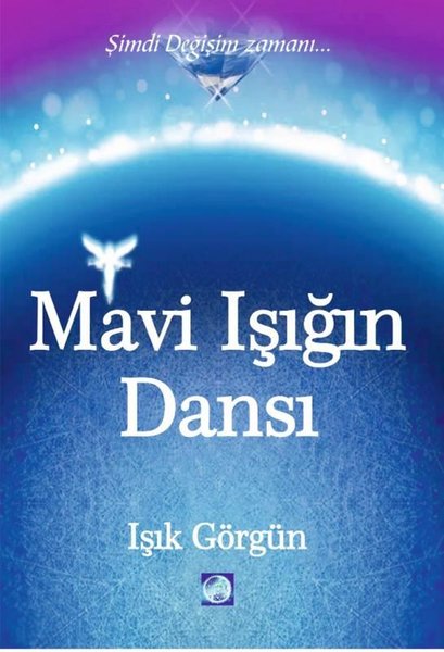 Mavi Işığın Dansı - Şimdi Değişim Zamanı