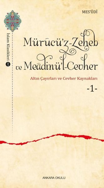 Mürucü'z Zeheb ve Meadinü'l Cevher 1 - Altın Çayırları ve Cevher Kaynakları