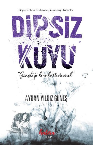 Dipsiz Kuyu - Beyaz Zehrin Kurbanları Yaşanmış Hikayeler