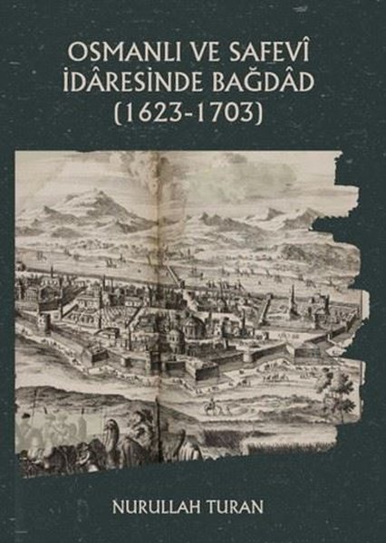 Osmanlı ve Safevi İdaresinde Bağdad (1623 - 1703)