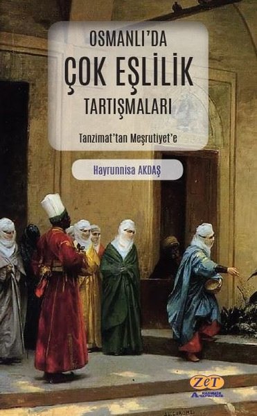 Osmanlı'da Çok Eşlilik Tartışmaları - Tanzimat'tan Meşrutiyet'e