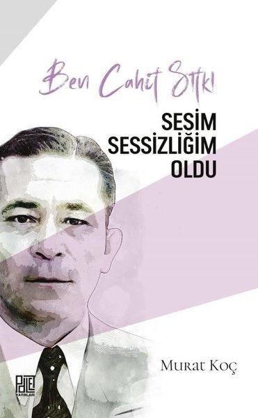 Ben Cahit Sıtkı - Sesim Sessizliğim Oldu