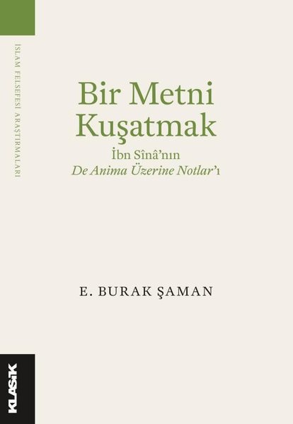 Bir Metni Kuşatmak - İbn Sina'nın De Anima Üzerine Notlar'ı