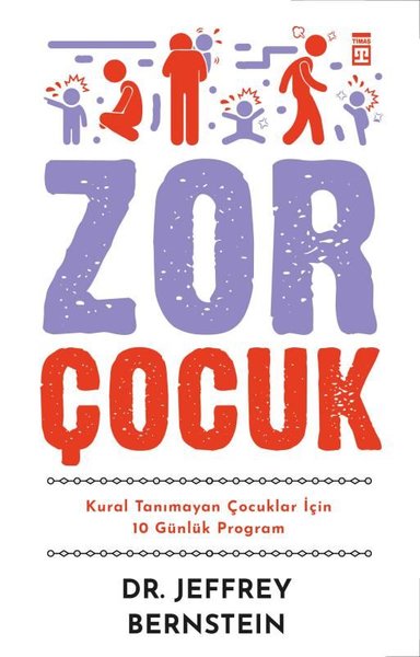 Zor Çocuk - Kural Tanımayan Çocuklar İçin 10 Günlük Program