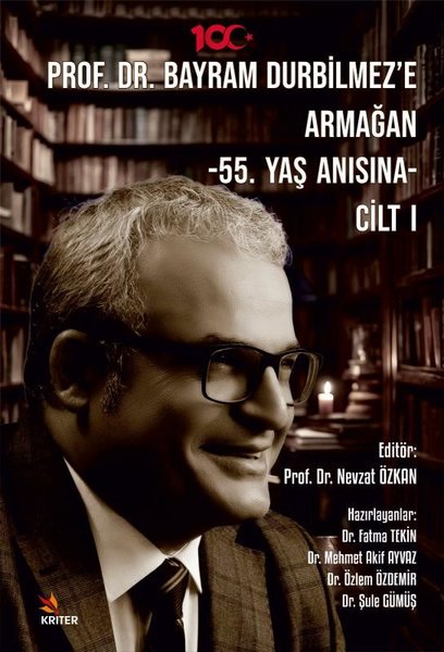 Prof. Dr. Bayram Durbilmez'e Armağan - 55. Yaş Anısına - Cilt 1