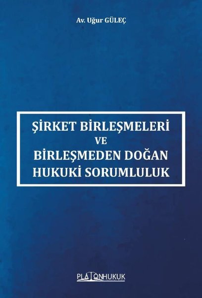 Şirket Birleşmeleri ve Birleşmeden Doğan Hukuki Sorumluluk