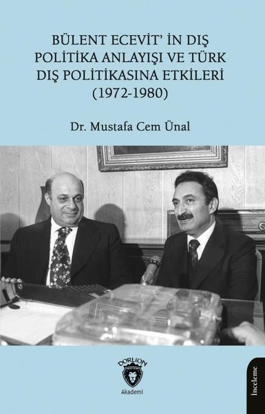 Bülent Ecevit'in Dış Politika Anlayışı ve Türk Dış Politikasına Etkileri 1972 - 1980