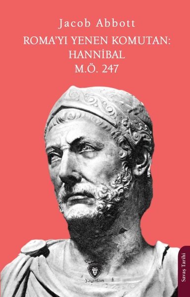 Roma'yı Yenen Komutan : Hannibal M.Ö. 247
