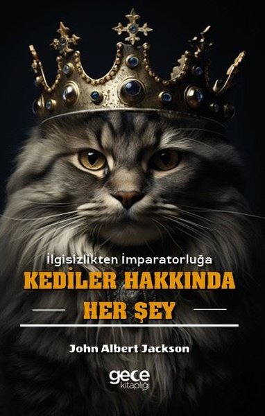 Kediler Hakkında Her Şey - İlgisizlikten İmparatorluğa