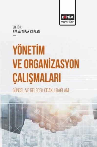 Yönetim ve Organizasyon Çalışmaları - Güncel ve Gelecek Odaklı Bağlam