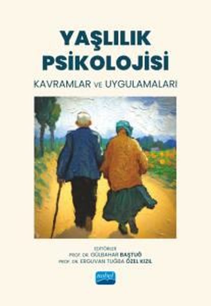Yaşlılık Psikolojisi - Kavramlar ve Uygulamaları